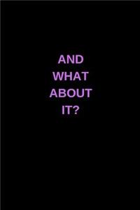 And What about It?