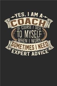 Yes, I Am a Coach of Course I Talk to Myself When I Work Sometimes I Need Expert Advice
