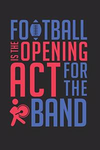 Football Is the Opening ACT for the Band