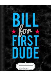 Bill Clinton for First Dude Hillary 2016 Composition Notebook