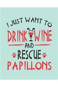 I Just Want to Drink Wine and Rescue Papillons