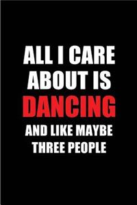 All I Care about Is Dancing and Like Maybe Three People