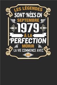Les Légendes Sont Nèes En Septembre 1979 À La Perfection Mûrir La Vie Commence Avec 40