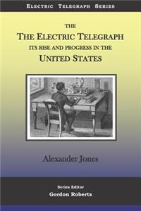 Electric Telegraph Its Rise and Progress in the United States
