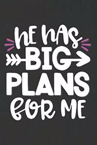 He Has Big Plans for Me