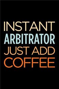 Instant Arbitrator Just Add Coffee
