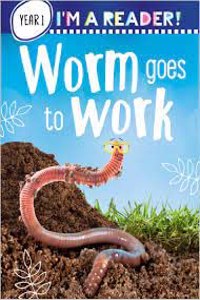 Im a Reader! Worm Goes to Work (Level 1: Ages 5+)