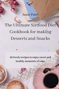 The Ultimate Sirtfood Diet Cookbook for making Desserts and Snacks