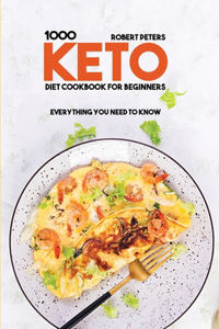 1000 Keto Diet Cookbook For Beginners