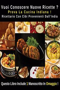 Vuoi Conoscere Nuove Ricette ? Prova La Cucina Indiana - Ricettario Con Cibi Provenienti Dall' India