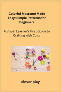 Colorful Macramé Made Easy