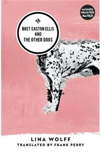 Bret Easton Ellis and the Other Dogs