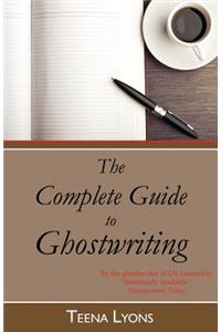 The Complete Guide to Ghostwriting