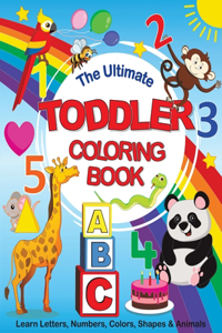 Ultimate Toddler Coloring Book: Learn Letters, Numbers, Colors, Shapes & Animals