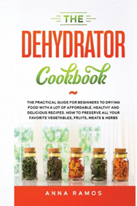 The Dehydrator Cookbook