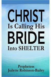 Christ Is Calling His Bride Into Shelter