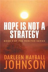 Hope Is Not a Strategy