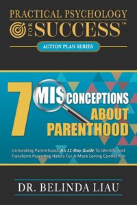 Practical Psychology For Success Seven Misconceptions About Parenthood