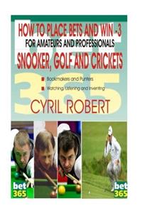 How to Place Bets in Snooker, Golf and Crickets: Guidelines on Placing and Winning Bets With Snooker, Golf and Crickets