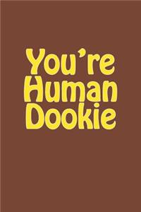 You're Human Dookie