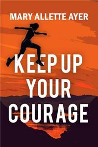 Keep Up Your Courage; Keynotes to Success