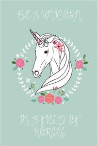 Be a Unicorn in a Field of Horses Journal (Sage)