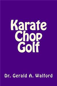 Karate Chop Golf