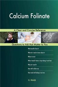 Calcium Folinate; A Clear and Concise Reference