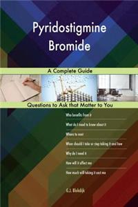 Pyridostigmine Bromide; A Complete Guide