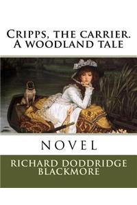 Cripps, the carrier. A woodland tale