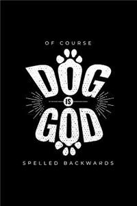 Of Course Dog Is God Spelled Backwards