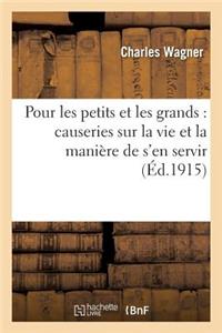 Pour Les Petits Et Les Grands: Causeries Sur La Vie Et La Manière de s'En Servir 5e Éd