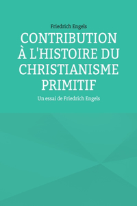 Contribution à l'histoire du christianisme primitif: Un essai de Friedrich Engels