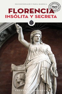 Florencia Insólita Y Secreta