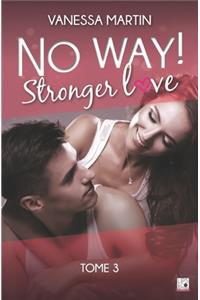 No Way ! - Tome 3 - Stronger Love