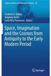 Space, Imagination and the Cosmos from Antiquity to the Early Modern Period