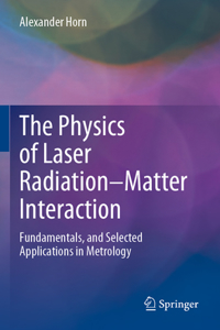 Physics of Laser Radiation-Matter Interaction