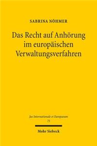 Das Recht auf Anhörung im europäischen Verwaltungsverfahren