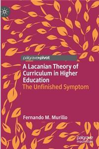 A Lacanian Theory of Curriculum in Higher Education