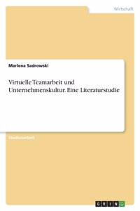 Virtuelle Teamarbeit und Unternehmenskultur. Eine Literaturstudie