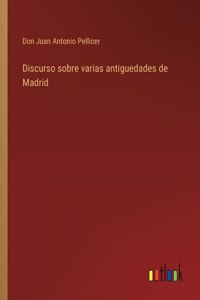 Discurso sobre varias antiguedades de Madrid