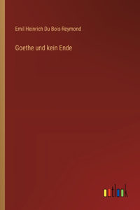 Goethe und kein Ende