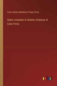Opere complete in dialetto milanese di Carlo Porta