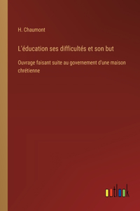 L'éducation ses difficultés et son but
