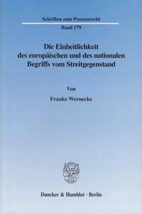 Die Einheitlichkeit Des Europaischen Und Des Nationalen Begriffs Vom Streitgegenstand