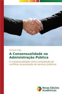 A Consensualidade na Administração Pública