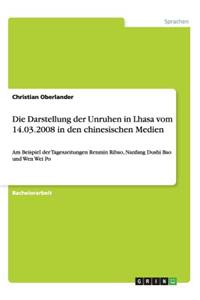 Die Darstellung der Unruhen in Lhasa vom 14.03.2008 in den chinesischen Medien