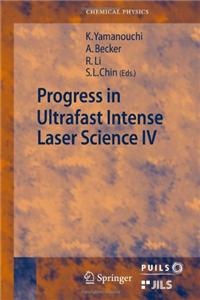 Progress in Ultrafast Intense Laser Science: Volume IV