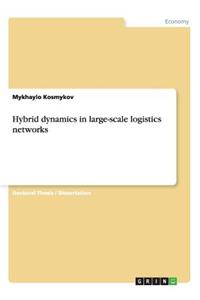 Hybrid dynamics in large-scale logistics networks