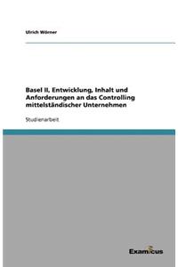 Basel II, Entwicklung, Inhalt und Anforderungen an das Controlling mittelständischer Unternehmen